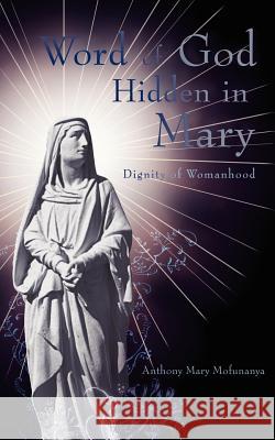 Word of God Hidden in Mary Anthony Mary Mofunanya 9781844019335 New Generation Publishing - książka