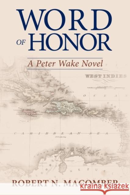 Word of Honor: A Peter Wake Novel Macomber, Robert N. 9781682475386 US Naval Institute Press - książka