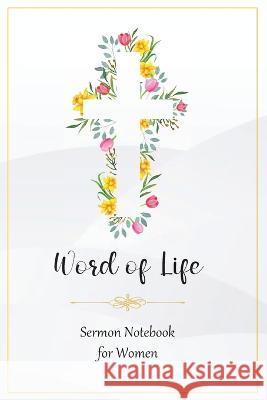 Word of Life: Sermon Notebook for Women Word Span Publishing   9781961095021 Word Span Publishing, Inc. - książka