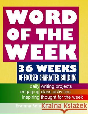 Word of the Week: 36 Weeks of Focused Character Building Erainna Winnett 9780692225622 Counseling with Heart - książka