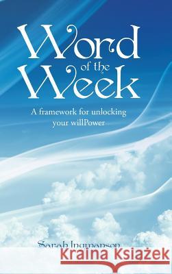 Word of the Week: A framework for unlocking your willPower Ingmanson, Sarah 9781504345590 Balboa Press - książka