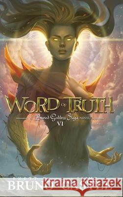 Word of Truth: Buried Goddess Saga Book 6 Rhett C. Bruno Jaime Castle 9781949890693 Aethon Books, LLC - książka