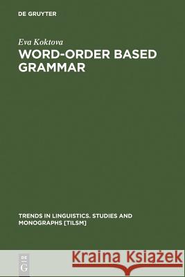 Word-Order Based Grammar Eva Koktova 9783110162523 Mouton de Gruyter - książka