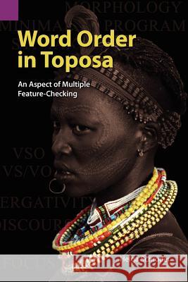 Word Order in Toposa: An Aspect of Multiple Feature-Checking Helga Schr'oder Helga Schrder 9781556711817 Sil International, Global Publishing - książka