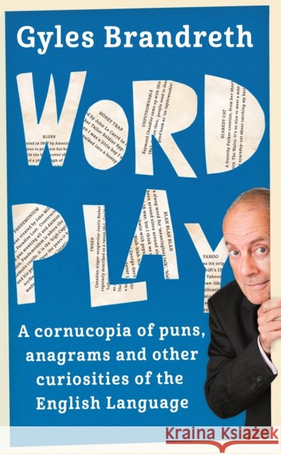 Word Play: A cornucopia of puns, anagrams and other contortions and curiosities of the English language Gyles Brandreth 9781473620292 Hodder & Stoughton - książka