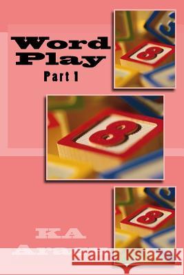 Word Play: Part 1 Ka Arasu 9781984917867 Createspace Independent Publishing Platform - książka