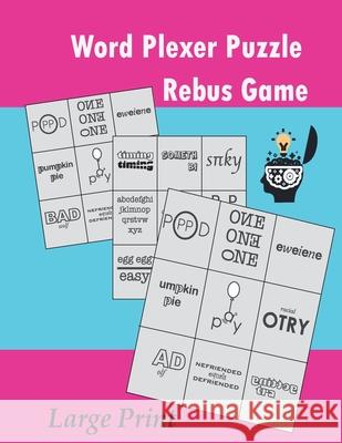 Word Plexer Puzzle Rebus Game: Rebus Puzzles Word Phrase Games Teasers Book Large Print Sophia Zamora 9781089248996 Independently Published - książka