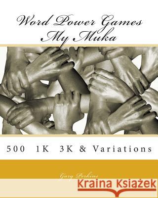 Word Power Games - My MUKA series: 500 - 1K - 3K & Variations Perkins, Gary 9781502809384 Createspace - książka