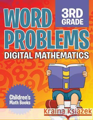 Word Problems 3rd Grade: Digital Mathematics Children's Math Books Baby Professor 9781682806241 Baby Professor - książka