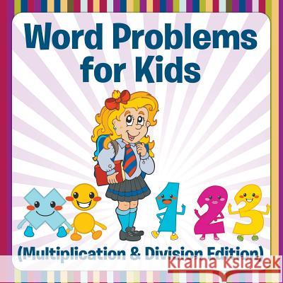 Word Problems for Kids (Multiplication & Division Edition) Speedy Publishing LLC 9781681855899 Baby Professor - książka