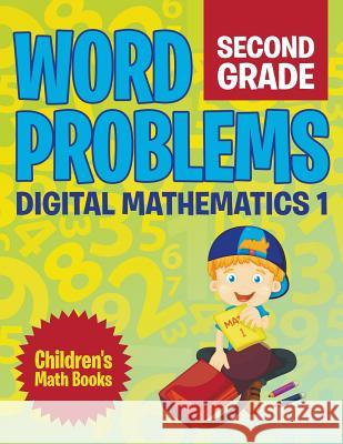 Word Problems Second Grade: Digital Mathematics 1 Children's Math Books Baby Professor 9781682806227 Baby Professor - książka