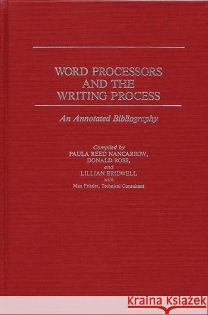 Word Processors and the Writing Process: An Annotated Bibliography Bridwell, Lillian S. 9780313239953 Greenwood Press - książka