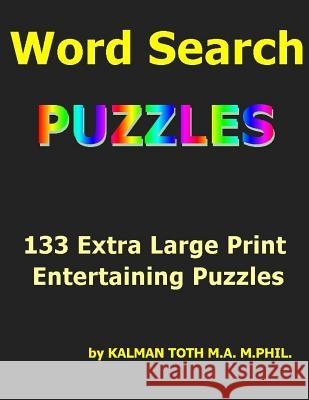 Word Seach Puzzles: 133 Extra Large Print Entertaining Puzzles Kalman Toth 9781719418232 Createspace Independent Publishing Platform - książka