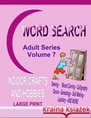 Word Search Adult Series Volume 7: Indoor Crafts and Hobbies Kaye Dennan 9781507692066 Createspace Independent Publishing Platform - książka