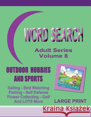 Word Search Adult Series Volume 8: Outdoor Hobbies and Sports Kaye Dennan 9781507691847 Createspace - książka