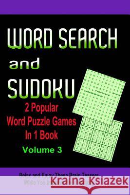 Word Search and Sudoku Volume 3: 2 Popular Puzzle Games in 1 Book John Dennan 9781511934985 Createspace - książka