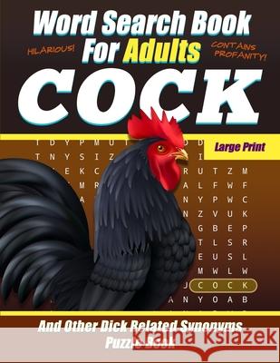 Word Search Book For Adults - COCK - Large Print - And Other Dick Related Synonyms - Puzzle Book: Funny Offensive Bad Cuss Words - NSFW Salty Sarcasm Journals 9781689161657 Independently Published - książka