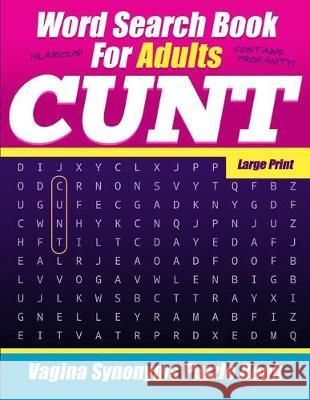 Word Search Book For Adults - Cunt - Large Print - Vagina Synonyms Puzzle Book: NSFW Sweary Cuss Words Salty Sarcasm Journals 9781687205575 Independently Published - książka