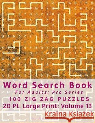 Word Search Book For Adults: Pro Series, 100 Zig Zag Puzzles, 20 Pt. Large Print, Vol.13 Mark English 9781708955090 Independently Published - książka