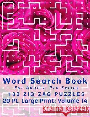 Word Search Book For Adults: Pro Series, 100 Zig Zag Puzzles, 20 Pt. Large Print, Vol. 14 Mark English 9781709137273 Independently Published - książka