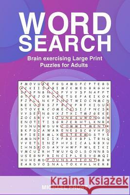 Word Search: Brain Exercising Large Print Puzzles For Adults Frost, Michael 9781719157155 Createspace Independent Publishing Platform - książka