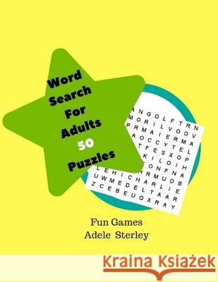 Word Search For Adults 50 Puzzles Fun Games: Themed Word Searches Large Print Word Searches to Challenge Your Brain Adele Sterley 9781977688064 Createspace Independent Publishing Platform - książka