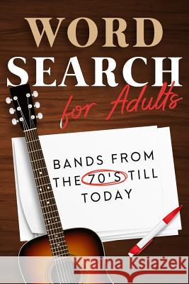 Word Search For Adults: Bands from the 70's till today Publishing, Acr 9781999503277 Allan Seguin - książka