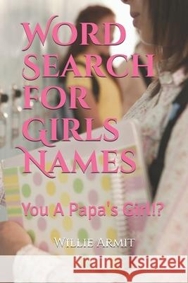 Word Search for Girls Names: Beautiful Girl Power! Willie Armit 9781690709275 Independently Published - książka