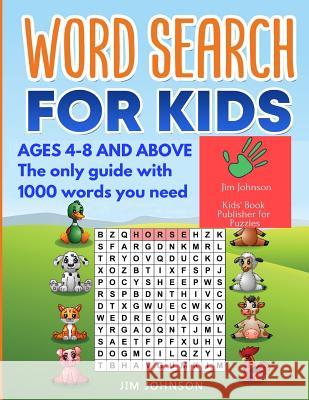 Word Search for Kids Ages 4-8 - The Only Guide with 1000 Words You Need Jim Johnson 9781091148994 Independently Published - książka