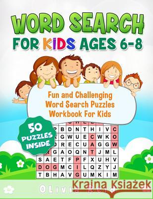 Word Search For Kids Ages 6-8: Fun and Challenging Word Search Puzzles Workbook For Kids Reid, Olivia 9781731543417 Independently Published - książka