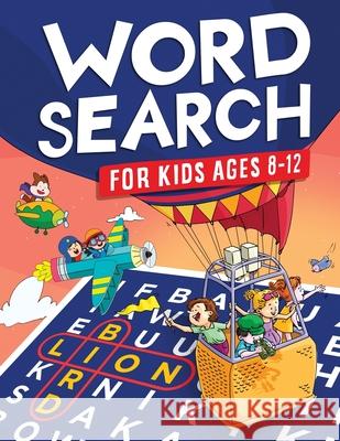Word Search for Kids Ages 8-12: Awesome Fun Word Search Puzzles With Answers in the End - Sight Words Improve Spelling, Vocabulary, Reading Skills for L. Trace, Jennifer 9781954392427 Kids Activity Publishing - książka