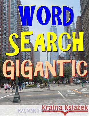 Word Search Gigantic: 133 Extra Large Print Themed Puzzles Kalman Tot 9781979448536 Createspace Independent Publishing Platform - książka