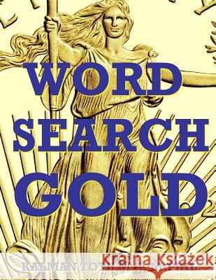 Word Search Gold: 150 27x27 Puzzles Kalman Tot 9781532803277 Createspace Independent Publishing Platform - książka