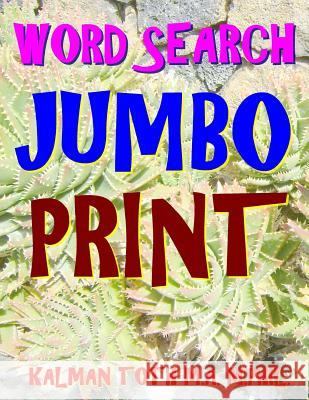 Word Search Jumbo Print: 133 Extra Large Print Themed Word Search Puzzles Kalman Tot 9781978023826 Createspace Independent Publishing Platform - książka