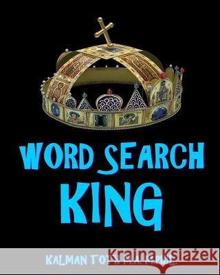 Word Search King: 300 Amazing Puzzles Fit for Royals Kalman Tot 9781977808363 Createspace Independent Publishing Platform - książka