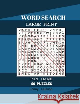 Word Search Large Print Fun Game 50 Puzzles: Word Search For Adult Large Print Lonny Lainson 9781547193516 Createspace Independent Publishing Platform - książka