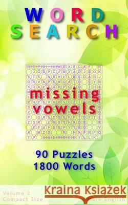 Word Search: Missing Vowels, 90 Puzzles, 1800 Words, Volume 2, Compact 5