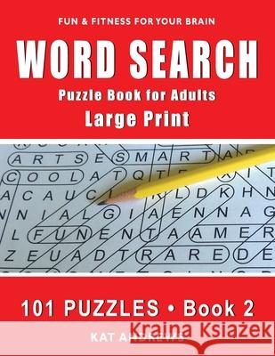 Word Search Puzzle Book for Adults: Large Print 101 Puzzles - Book 2 Kat Andrews 9781732752078 Puzzle Books Plus - książka