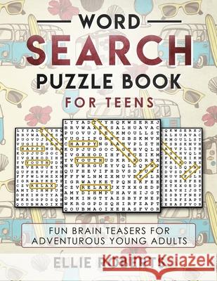 Word Search Puzzle Book for Teens: Fun Brain Teasers for Adventurous Young Adults Ellie Roberts 9781795655392 Independently Published - książka