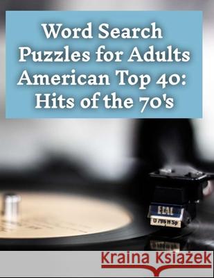 Word Search Puzzles: American Top 40: Hits of the 70's Emma Swann 9781726205719 Createspace Independent Publishing Platform - książka