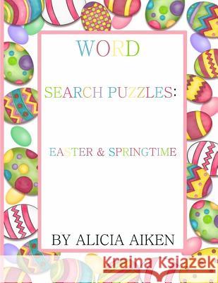 Word Search Puzzles: Easter and Springtime Alicia Aiken 9781523652525 Createspace Independent Publishing Platform - książka