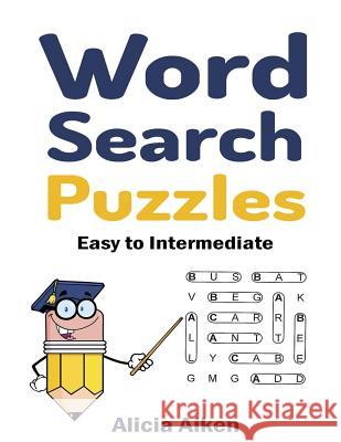 Word Search Puzzles: Easy to Intermediate Alicia Aiken 9781517639464 Createspace - książka