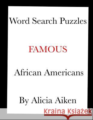 Word Search Puzzles: Famous African Americans Alicia Aiken 9781540897909 Createspace Independent Publishing Platform - książka