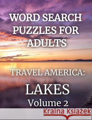 Word Search Puzzles for Adults: Travel America: Lakes Volume 2 Kyla Parrish 9781729162132 Independently Published - książka