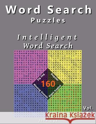 Word Search Puzzles: Intelligent Word Search, 160 Puzzles, Volume 1 John Oga 9781979922258 Createspace Independent Publishing Platform - książka