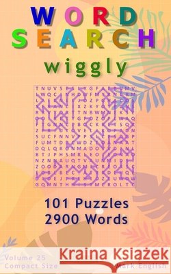 Word Search: Wiggly, 101 Puzzles, 2900 Words, Volume 25, Compact 5