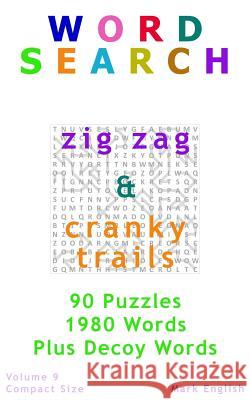 Word Search: Zig Zag & Cranky Trails, Plus Decoy Words, 90 Puzzles, 1980 Words, Volume 9, Compact 5x 8 Size English, Mark 9781093638646 Independently Published - książka