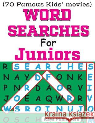 Word Searches for Juniors (70 Famous Kids Movies) Rays Publishers 9781544027975 Createspace Independent Publishing Platform - książka