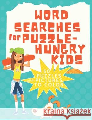 Word Searches for Puzzle Hungry Kids 50 Puzzles with Pictures to Color: Topics like sports, food, hobbies, fantasy creatures, school and more... Puzzle Zen Publications 9781088712740 Independently Published - książka
