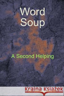 Word Soup Second Helping Dr James Hewitt 9781329442924 Lulu.com - książka